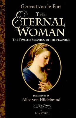 The Eternal Woman: The Timeless Meaning of the Feminine