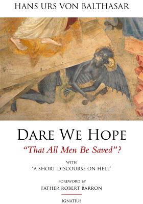 Dare We Hope That All Men Be Saved?: With a Short Discourse on Hell - 2nd Edition