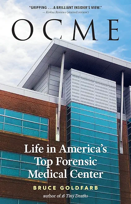 Ocme: Life in America's Top Forensic Medical Center