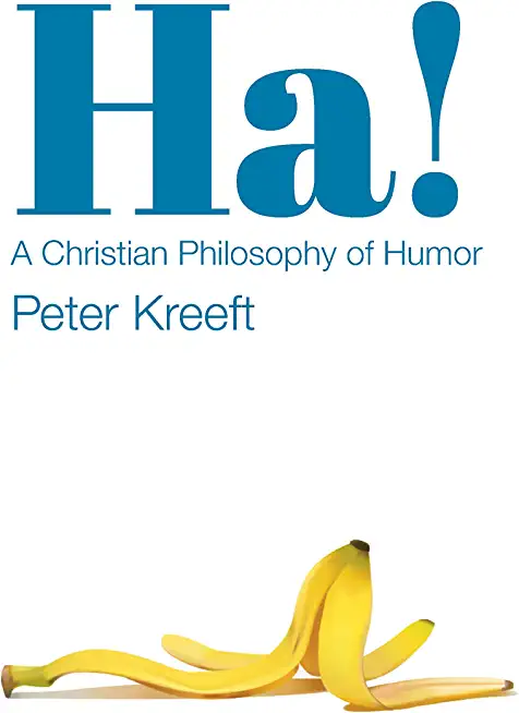 Ha!: A Christian Philosophy of Humor