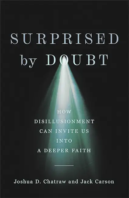 Surprised by Doubt: How Disillusionment Can Invite Us Into a Deeper Faith