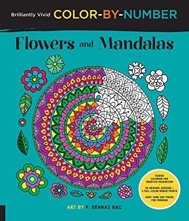 Brilliantly Vivid Color-By-Number: Flowers and Mandalas: Guided Coloring for Creative Relaxation--30 Original Designs + 4 Full-Color Bonus Prints--Eas