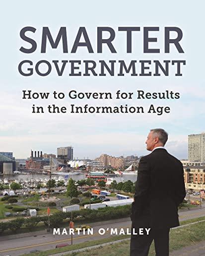 Smarter Government: How to Govern for Results in the Information Age