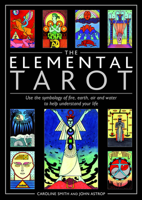 Elemental Tarot: Use the Symbology of Fire, Earth, Air and Water to Help Understand Your Life [With Book(s)]