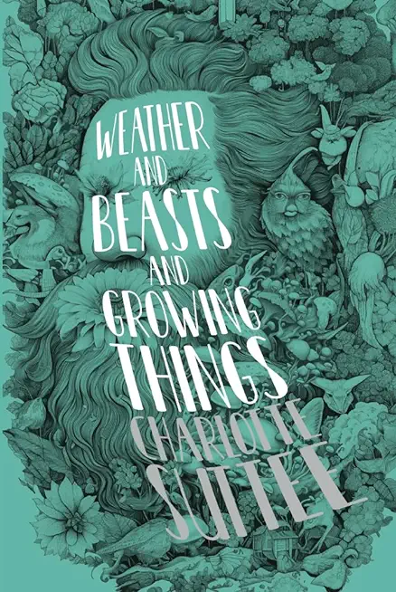 Weather and Beasts and Growing Things