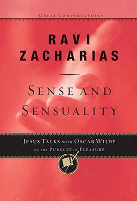 Sense and Sensuality: Jesus Talks with Oscar Wilde on the Pursuit of Pleasure