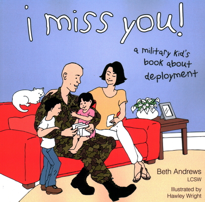 I Miss You!: A Military Kid's Book about Deployment