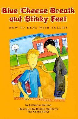 Blue Cheese Breath and Stinky Feet: How to Deal with Bullies