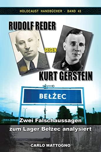 Rudolf Reder gegen Kurt Gerstein: Zwei Falschaussagen zum Lager Belżec analysiert