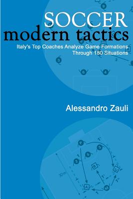 Soccer: Modern Tactics: Italy's Top Coaches Analyze Game Formations Through 180 Situations