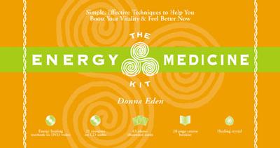 The Energy Medicine Kit: Simple, Effective Techniques to Help You Boost Your Vitality and Feel Better Now