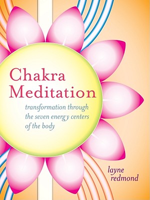 Chakra Meditation: Transformation Through the Seven Energy Centers of the Body [With CD (Audio)]