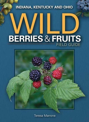 Wild Berries & Fruits Field Guide of In, Ky, Oh