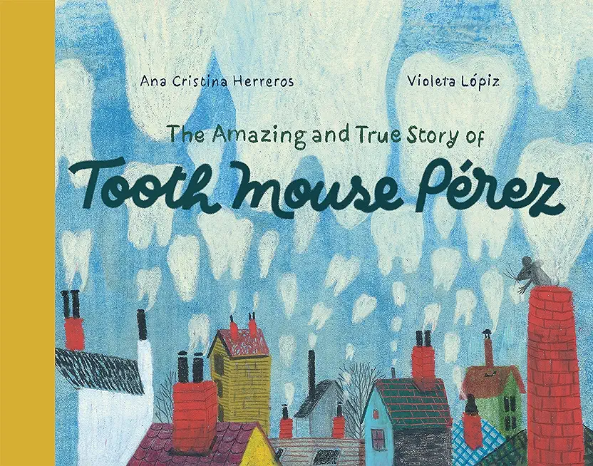 The Amazing and True Story of Tooth Mouse PÃ©rez