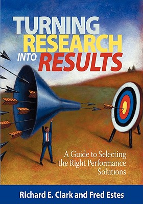 Turning Research Into Results - A Guide to Selecting the Right Performance Solutions (PB)