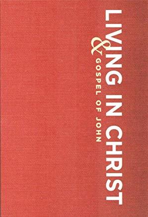 Living in Christ: And Gospel of John