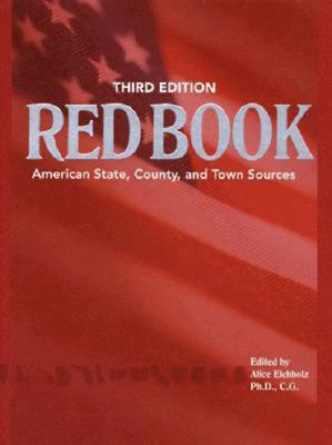 Ancestry's Red Book: American State, Country and Town Sources, Third Revised Edition
