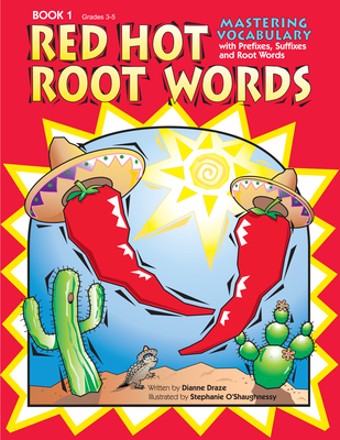 Red Hot Root Words Book 1: Mastering Vocabulary with Prefixes, Suffixes and Root Words