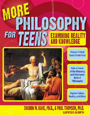 More Philosophy for Teens: Examining Reality and Knowledge