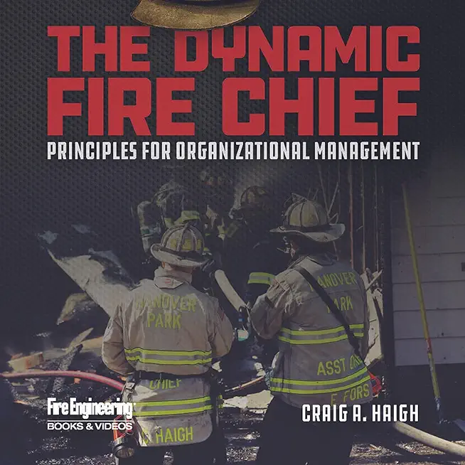 The Dynamic Fire Chief: Principles for Organizational Management