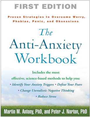 The Anti-Anxiety Workbook: Proven Strategies to Overcome Worry, Phobias, Panic, and Obsessions