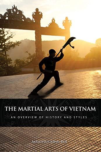 The Martial Arts of Vietnam: An Overview of History and Styles
