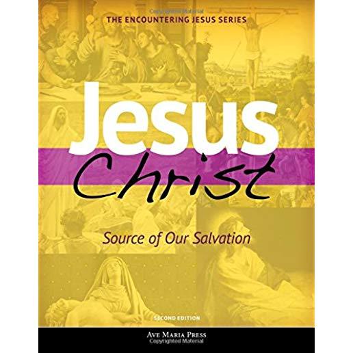 Jesus Christ: Source of Our Salvation (Student Text) [second Edition]