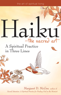 Haiku--The Sacred Art: A Spiritual Practice in Three Lines