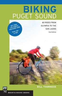 Biking Puget Sound: 60 Rides from Olympia to the San Juans