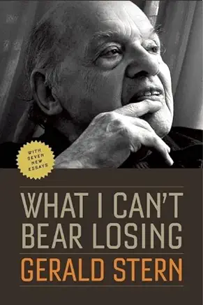 What I Can't Bear Losing: Essays by Gerald Stern