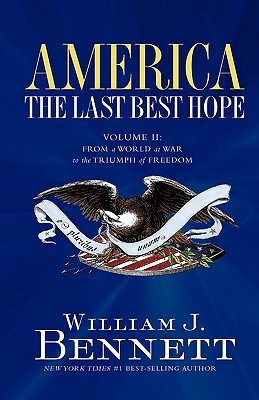 America: The Last Best Hope (Volume II): From a World at War to the Triumph of Freedom