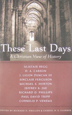 These Last Days: A Christian View of History