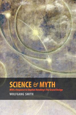Science & Myth: With a Response to Stephen Hawking's The Grand Design