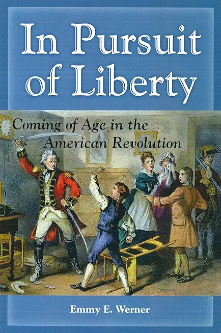 In Pursuit of Liberty: Coming of Age in the American Revolution