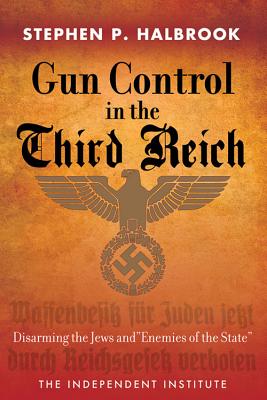 Gun Control in the Third Reich: Disarming the Jews and 
