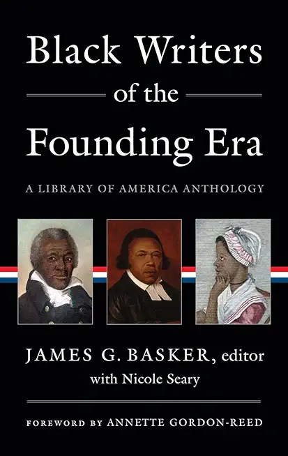 Black Writers of the Founding Era (Loa #366): A Library of America Anthology