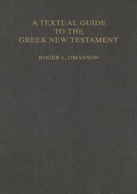A Textual Guide to the Greek New Testament: An Adaptation of Bruce M. Metzger's Textual Commentary for the Needs of Translators