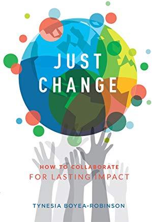 Just Change: How to Collaborate for Lasting Impact