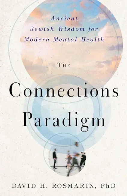 The Connections Paradigm: Ancient Jewish Wisdom for Modern Mental Health