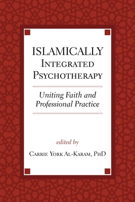 Islamically Integrated Psychotherapy: Uniting Faith and Professional Practice