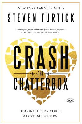 Crash the Chatterbox: Hearing God's Voice Above All Others
