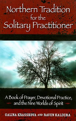 Northern Tradition for the Solitary Practitioner: A Book of Prayer, Devotional Practive, and the Nine Worlds of Spirit