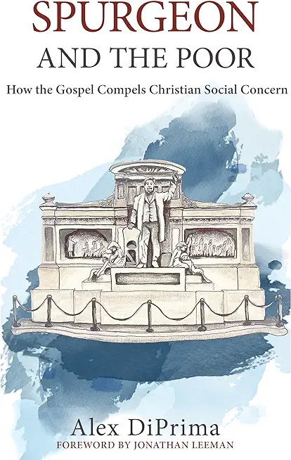 Spurgeon and the Poor: How the Gospel Compels Christian Social Concern
