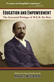 Education and Empowerment: The Essential Wirtings of W.E.B. Du Bois