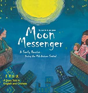 Moon Messenger: A Family Reunion During the Mid-Autumn Festival - A Story Told in English and Chinese