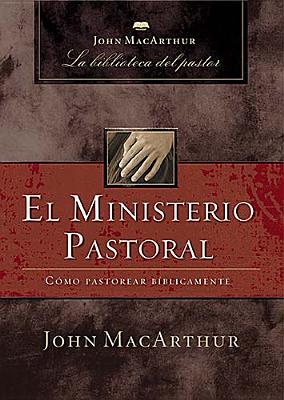 El Ministerio Pastoral: CÃ³mo Pastorear BÃ­blicamente