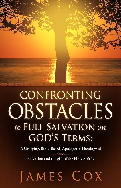 Confronting Obstacles to Full Salvation on God's Terms