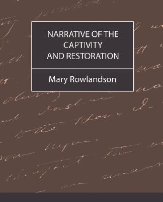 Narrative of the Captivity and Restoration