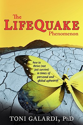 The LifeQuake Phenomenon: How to Thrive (Not Just Survive) in Times of Personal and Global Upheaval