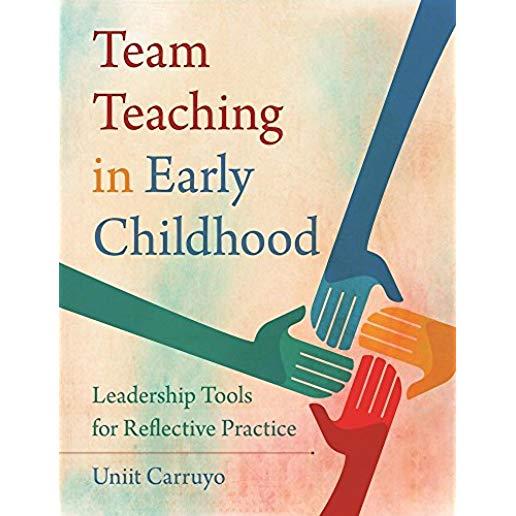 Team Teaching in Early Childhood: Leadership Tools for Reflective Practice